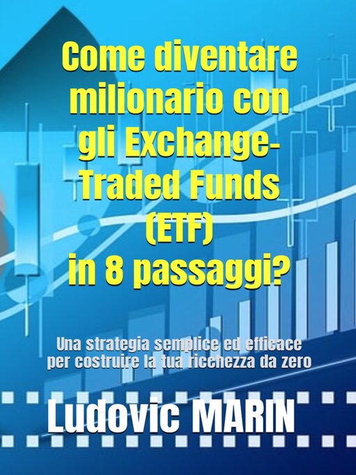 Title details for Come diventare milionario con gli Exchange-Traded Funds (ETF) in 8 passaggi? by Ludovic MARIN - Available